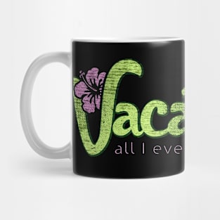 vacation all i ever wanted Mug